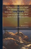 Betrachtungen ber Die Werke Gottes Im Reiche Der Natur Und Der Vorsehung Auf Alle Tage Des Jahres; Volume 1