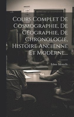 Edme Mentelle - Cours Complet De Cosmographie, De Géographie, De Chronologie, Histoire Ancienne Et Moderne..., Inbunden