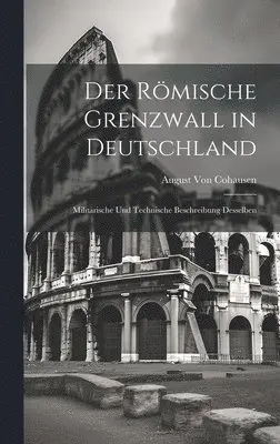 Römische Grenzwall in Deutschland