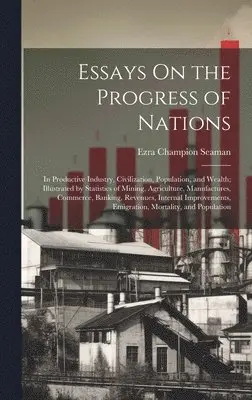 Ezra Champion Seaman - Essays On the Progress of Nations, Inbunden. Tillgänglighet: Lägg i varukorg