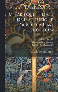 M. Fabii Quintiliani De Institutione Oratoria Libri Duodecim
