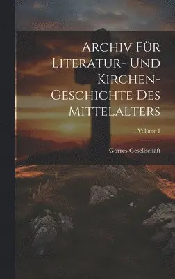 Görres-Gesellschaft - Archiv Für Literatur- Und Kirchen-Geschichte Des Mittelalters; Volume 1, Inbunden. Tillgänglighet: Lägg i varukorg