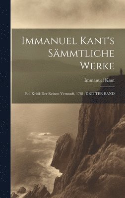 Immanuel Kant - Immanuel Kant's Sämmtliche Werke, Inbunden