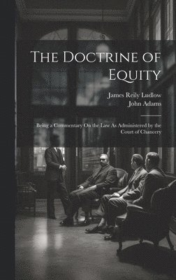 John Adams, James Reily Ludlow - Doctrine of Equity, Inbunden. Tillgänglighet: Lägg i varukorg