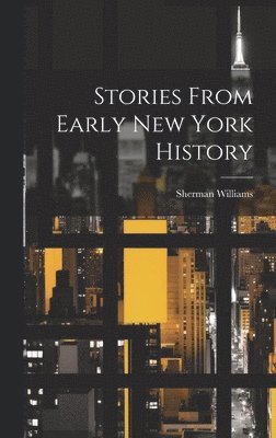 Sherman Williams - Stories From Early New York History, Inbunden. Tillgänglighet: Tillfälligt slut
