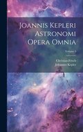 Joannis Kepleri Astronomi Opera Omnia; Volume 5