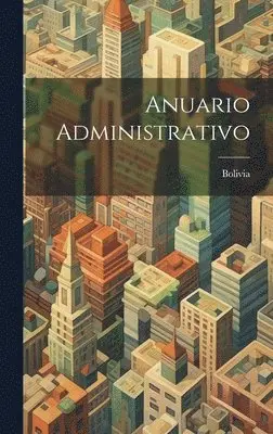 Bolivia - Anuario Administrativo, Inbunden. Tillgänglighet: Tillfälligt slut