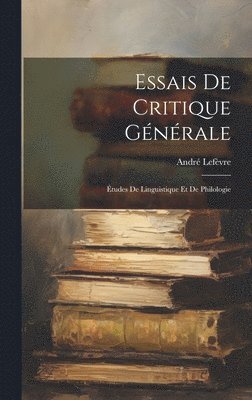 André Lefèvre - Essais De Critique Générale, Inbunden