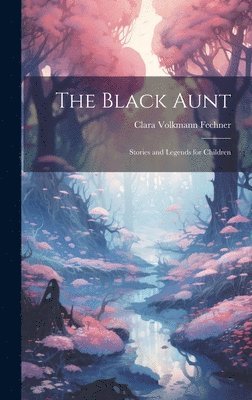 Clara Volkmann Fechner - Black Aunt, Inbunden