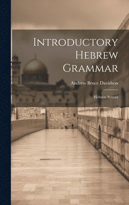 Andrew Bruce Davidson - Introductory Hebrew Grammar, Inbunden. Tillgänglighet: Lägg i varukorg