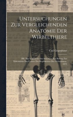 Carl Gegenbaur - Untersuchungen Zur Vergleichenden Anatomie Der Wirbelthiere, Inbunden. Tillgänglighet: Lägg i varukorg