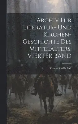 Görres-Gesellschaft - Archiv Für Literatur- Und Kirchen-Geschichte Des Mittelalters, VIERTER BAND, Inbunden. Tillgänglighet: Lägg i varukorg