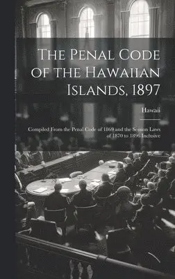Hawaii - Penal Code of the Hawaiian Islands, 1897, Inbunden. Tillgänglighet: Lägg i varukorg