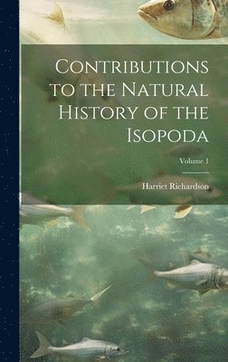 Harriet Richardson - Contributions to the Natural History of the Isopoda; Volume 1, Inbunden. Tillgänglighet: Lägg i varukorg