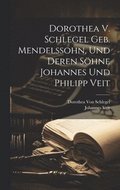 Dorothea V. Schlegel Geb. Mendelssohn, Und Deren Shne Johannes Und Philipp Veit