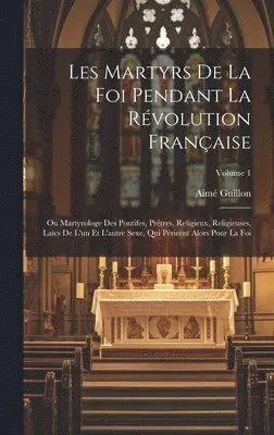 Aimé Guillon - Les Martyrs De La Foi Pendant La Révolution Française, Inbunden. Tillgänglighet: Tillfälligt slut