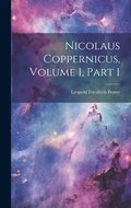 Nicolaus Coppernicus, Volume 1, part 1