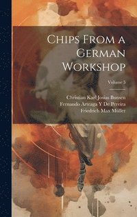 Chips From a German Workshop; Volume 5
