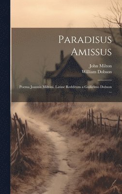 John Milton, William Dobson - Paradisus Amissus, Inbunden