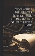 Biographier beruehmter Erfinder und Entdecker der Neuzeit, Erster Band