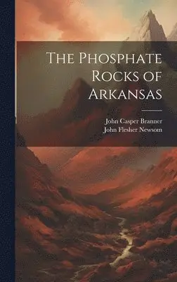 John Casper Branner, John Flesher Newsom - Phosphate Rocks of Arkansas, Inbunden. Tillgänglighet: Lägg i varukorg