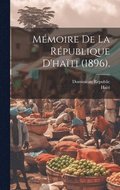 Mmoire De La Rpublique D'hati (1896).