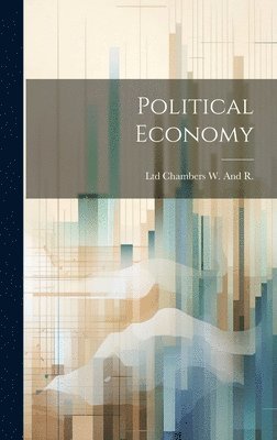 Ltd Chambers W and R - Political Economy, Inbunden. Tillgänglighet: Lägg i varukorg
