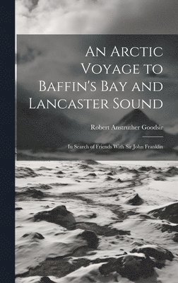 Arctic Voyage to Baffin's Bay and Lancaster Sound