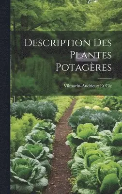 Vilmorin-Andrieux Et Cie - Description Des Plantes Potagères, Inbunden. Tillgänglighet: Lägg i varukorg