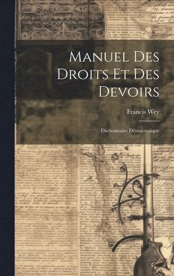 Francis Wey - Manuel Des Droits Et Des Devoirs, Inbunden