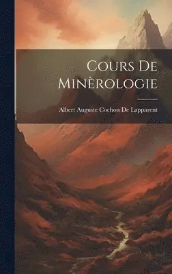 Albert Auguste Cochon De Lapparent - Cours De Minèrologie, Inbunden. Tillgänglighet: Lägg i varukorg