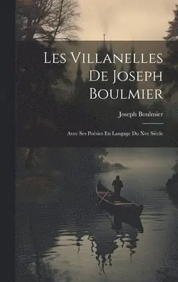 Joseph Boulmier - Les Villanelles De Joseph Boulmier, Inbunden. Tillgänglighet: Tillfälligt slut