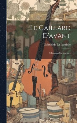 Gabriel De La Landelle - Gaillard D'avant, Inbunden. Tillgänglighet: Lägg i varukorg
