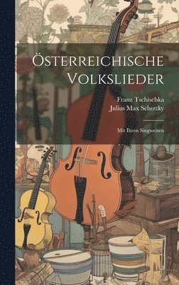 Franz Tschischka - Österreichische Volkslieder, Inbunden