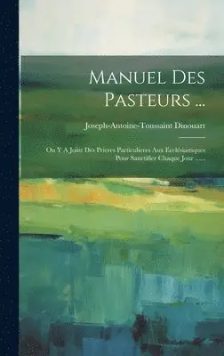 Joseph-Antoine-Toussaint Dinouart - Manuel Des Pasteurs ..., Inbunden. Tillgänglighet: Lägg i varukorg