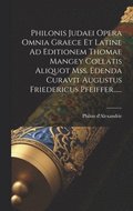 Philonis Judaei Opera Omnia Graece Et Latine Ad Editionem Thomae Mangey Collatis Aliquot Mss. Edenda Curavit Augustus Friedericus Pfeiffer......