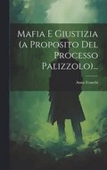 Mafia E Giustizia (a Proposito Del Processo Palizzolo)...