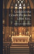 S.augustini Confessionum Libri Xiii...