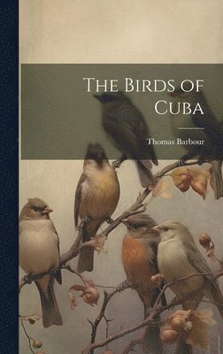 Thomas 1884-1946 Barbour - Birds of Cuba, Inbunden. Tillgänglighet: Lägg i varukorg