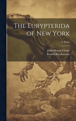 John Mason 1857-1925 Clarke, Rudolf 1864-1956 Ruedemann - Eurypterida of New York; 2. Plates, Inbunden. Tillgänglighet: Lägg i varukorg