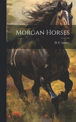 D. C. (Daniel Chipman) Linsley - Morgan Horses, Inbunden. Tillgänglighet: Lägg i varukorg