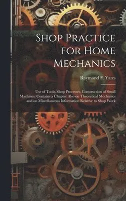 Raymond F. (Raymond Francis) Yates - Shop Practice for Home Mechanics, Inbunden. Tillgänglighet: Tillfälligt slut