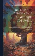 R�pertoire D'�pigraphie S�mitique, Volume 1...