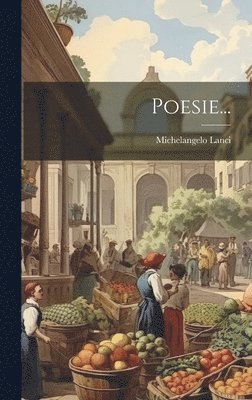 Michelangelo Lanci - Poesie..., Inbunden. Tillgänglighet: Lägg i varukorg