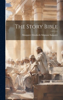 Margaret Elizabeth Munson Sangster - Story Bible, Inbunden. Tillgänglighet: Lägg i varukorg