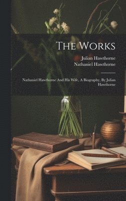 Nathaniel Hawthorne, Julian Hawthorne - Works, Inbunden