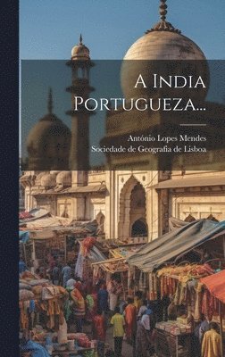 António Lopes Mendes, Sociedade De Geografia De Lisboa - A India Portugueza..., Inbunden