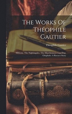 Théophile Gautier - Works Of Théophile Gautier, Inbunden