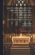 Sancti Aurelii Augustini Hipponensis Episcopi ... Opera Omnia Post Lovaniensium Theologorum Recensionem Castigata