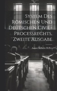 System des Rmischen und Deutschen Civil-Processrechts, zweite Ausgabe